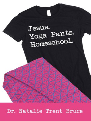 cover image of Jesus.  Yoga Pants.  Homeschool.